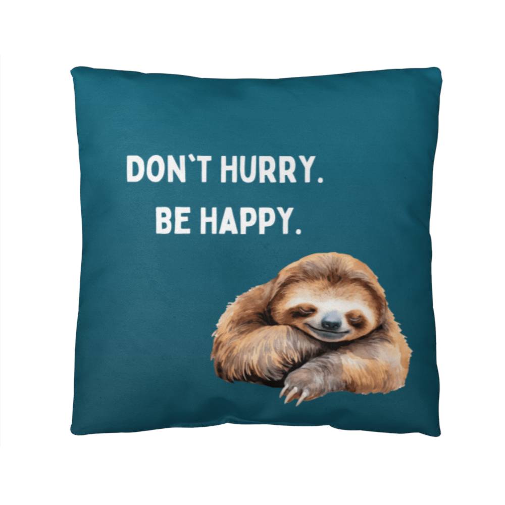 Don't Hurry Pillow
