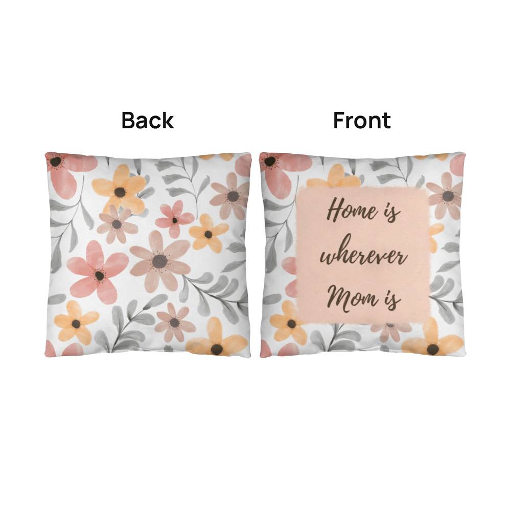 "Home Is Wherever Mom Is" Pillow