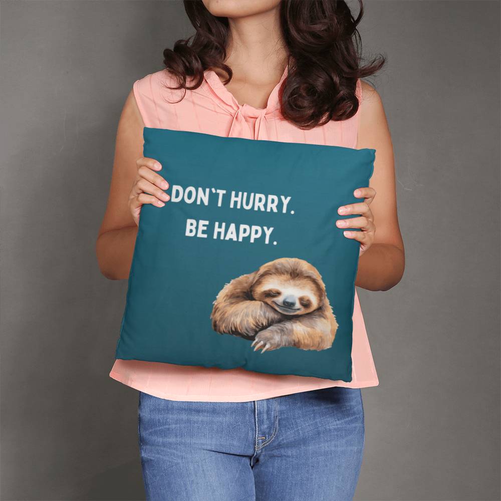 Don't Hurry Pillow