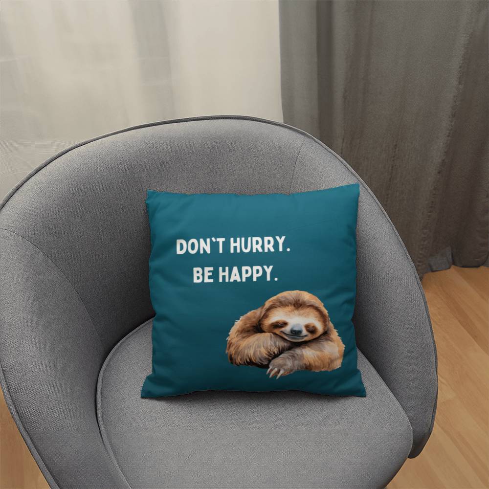 Don't Hurry Pillow