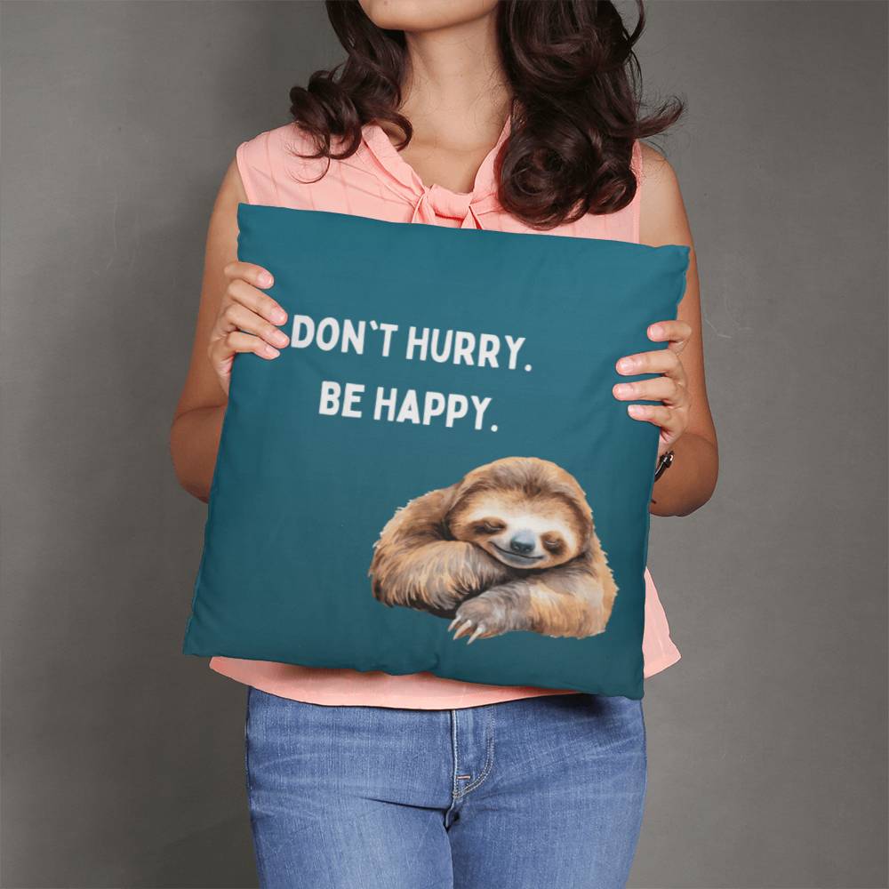 Don't Hurry Pillow