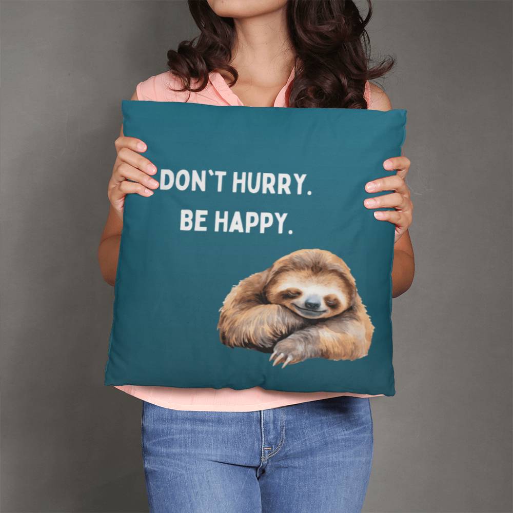 Don't Hurry Pillow
