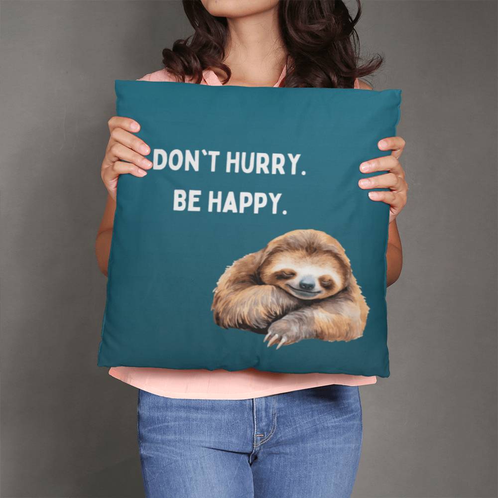 Don't Hurry Pillow