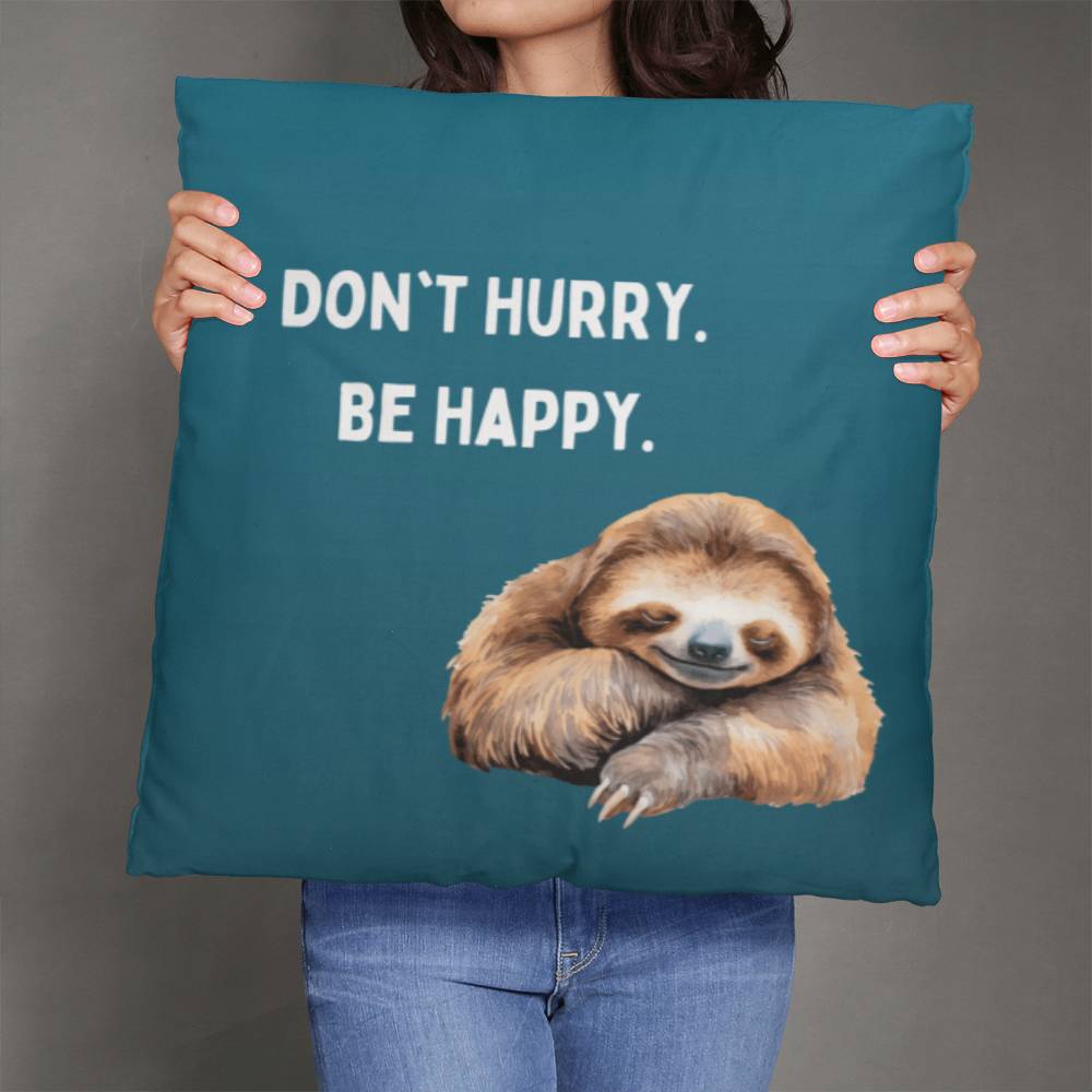 Don't Hurry Pillow
