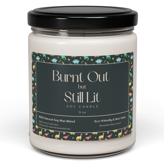 "Burnt Out but Still Lit" Soy Candle