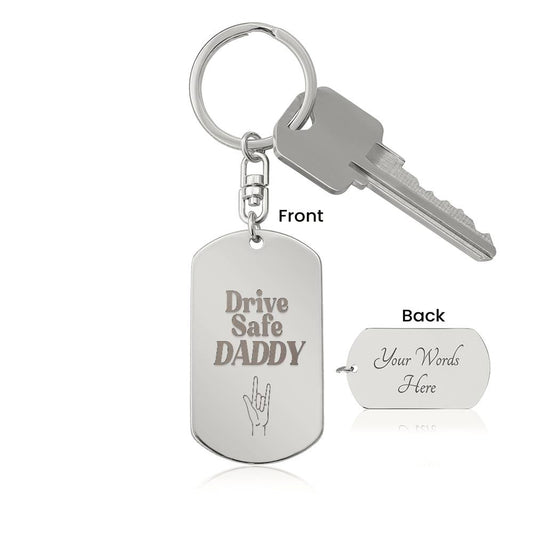 "Drive Safe Daddy" Engraved Keychain