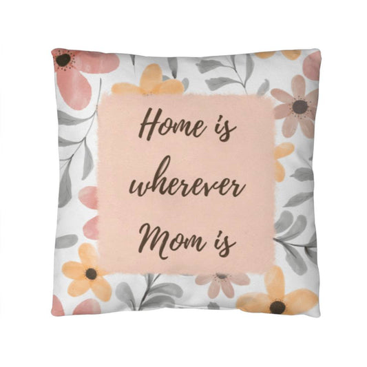 "Home Is Wherever Mom Is" Pillow