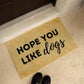 Hope You Like Dogs Mat 2